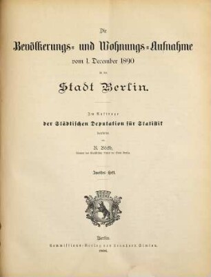 Die Bevölkerungs- und Wohnungsaufnahme vom ... in der Stadt Berlin. 1890 (1896), H. 2