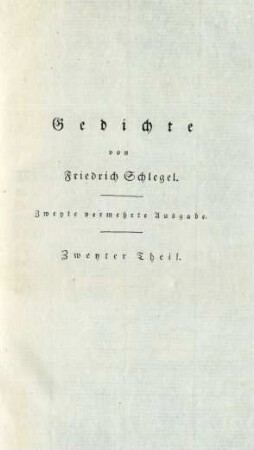 Gedichte von Friedrich Schlegel. Zweyte vermehrte Ausgabe. Zweyter Theil