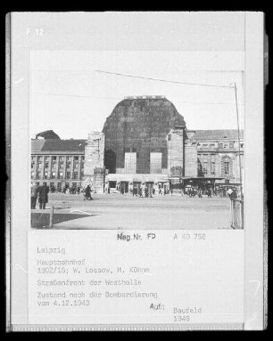 Leipzig, Hauptbahnhof, Straßenansicht der Westhalle, Zustand nach der Bombardierung