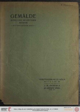 Versteigerung zu Köln / J. M. Heberle (H. Lempertz' Söhne): Gemälde alter und neuzeitiger Meister aus verschiedenem Besitz : Versteigerung zu Köln a. Rh. den 17., 18. und 19. Dez. 1906