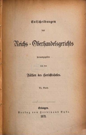 Entscheidungen des Reichs-Oberhandelsgerichts, 6. 1872