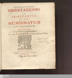 Ezechielis Spanhemii Dissertationes De Praestantia Et Usu Numismatum Antiquorum