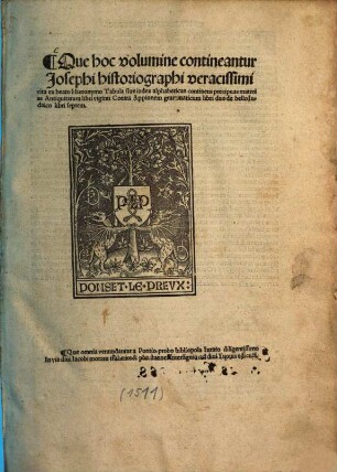 Que hoc volumine contineantur Josephi historiographi veracissimi vita ex beato Hieronymo Tabula sive index alphabeticus continens precipuas materias Antiquitatum libri viginti Contra Appionem grammaticum libri duo de bello Iudaico libri septem