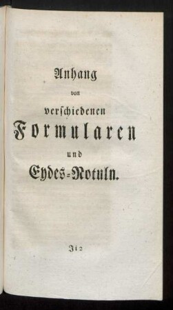 Anhang von verschiedenen Formularen und Eydes-Rotuln