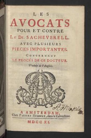 Les Avocats Pour Et Contre Le Dr. Sacheverell : Trad. de l'Anglois; Avec Plusieurs Pieces Importantes. Concernant Le Procés De Ce Docteur