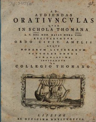 Ad audiendas oratiunculas, quae in Schola Thomana a. d. IIII. Non. Maias ... recitabuntur, Ordo civit. Amplis. atque bonarum litterarum Fautores omnes humanissime invitantur ab Collegio Thomano : [Insunt aliqua de versionibus Graecis oraculorum Malachiae prophetae]