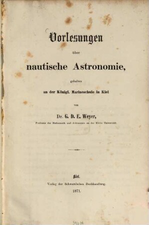 Vorlesungen über nautische Astronomie, gehalten an der Königl. Marineschule in Kiel