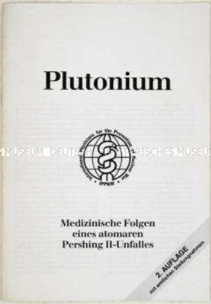 Informationsschrift der "Internationalen Ärzte für die Verhütung des Atomkriegs" über medizinische Folgen eines atomaren Pershing II-Unfalles - Sachkonvolut
