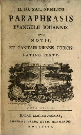D. Io. Sal. Semleri Paraphrasis Evangelii Iohannis : Cvm Notis, Et Cantabrigiensis Codicis Latino Textv. 1