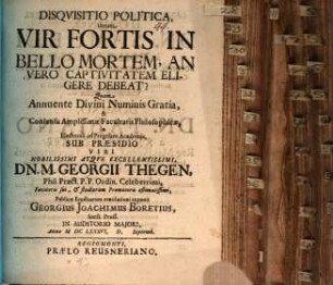 Disquisitio politica utrum vir fortis in bello mortem, an vero captivitatem eligere debeat?
