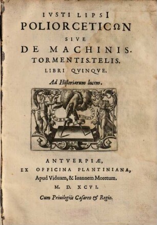 Ivsti Lipsi Poliorceticōn Sive De Machinis. Tormentis. Telis Libri Qvinqve : Ad Historiarum lucem