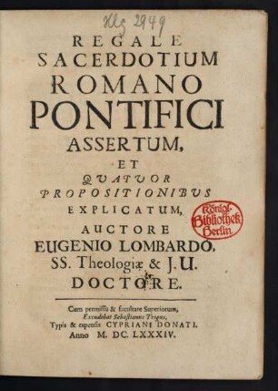 Regale Sacerdotium Romano Pontifici Assertum, Et Quatuor Propositionibus Explicatum