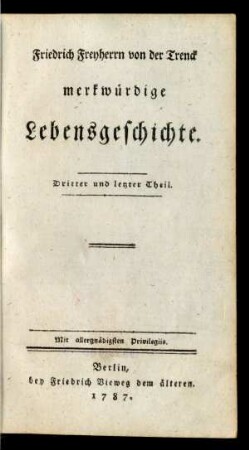 Dritter und letzter Theil: Friedrich Freyherrn von der Trenck merkwürdige Lebensgeschichte