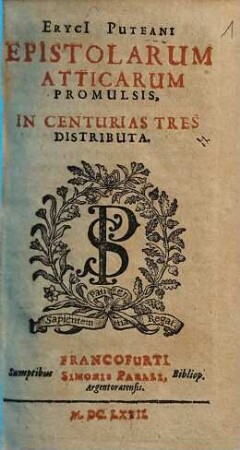 Eryci[i] Puteani Epistolarum Atticarum Promulsis : in Centurias Tres Distributa