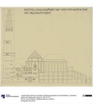 Darmstadt, Ausstellungsgebäude und Hochzeitsturm, Vorentwurf, Aufriss der Südfassade