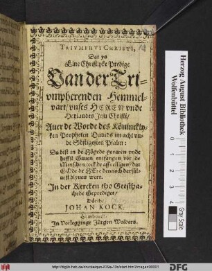 Triumphvi Christi, Dat ys Eine Christlyke Predige Van der Triumpherenden Hemmelvart/ unsers Herren unde Heylandes Jesu Christi : Aver de Worde des Könincklyken Propheten Davids im acht unde Söstigesten Psalm ...