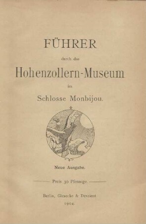 Führer durch das Hohenzollern-Museum im Schlosse Monbijou
