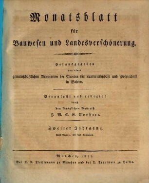 Monatsblatt für Bauwesen und Landesverschönerung : herausgegeben von einer gemeinschaftlichen Deputation der Vereine für Landwirthschaft und Polytechnik in Baiern. 2, 2. 1822