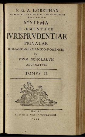 T. 2: Systema Elementare Iurisprudentiae Privatae Romano-Germanico-Forensis. Tomus 2