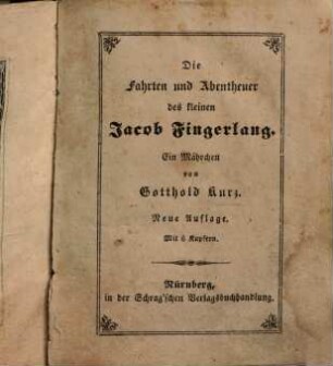 Die Fahrten und Abenteuer des kleinen Jacob Fingerlang : Ein Mährchen