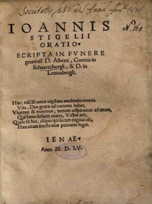 Iohannis Stigelii Oratio, Scripta In Fvnere generosi D. Alberti, Comitis in Schuartzburgk, & D. in Leutenbergk