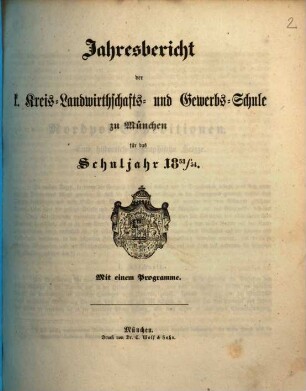 Jahres-Bericht der K. Kreis-Landwirthschafts- und Gewerb-Schule zu München : für das Schuljahr ... 1853/54