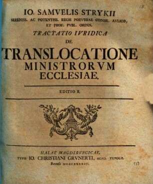 Io. Samvelis Strykii ... Tractatio Ivridica De Translocatione Ministrorvm Ecclesiae