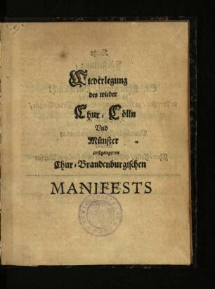 Wiederlegung des wieder Chur-Cölln Und Münster außgangenen Chur-Brandenburgischen Manifests