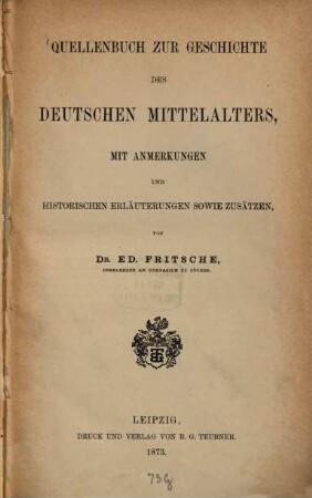 Quellenbuch zur Geschichte des deutschen Mittelalters : mit Anmerkungen und historischen Erläuterungen sowie Zusätzen