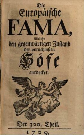 Die europäische Fama, welche den gegenwärtigen Zustand der vornehmsten Höfe entdecket. 320. 1729