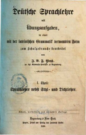 Deutsche Sprachlehre einschließlich der Styl- und Dichtlehre für den Unterricht an Gymnasien, Latein-, Gewerb- und Realschulen