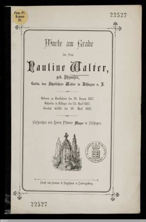 Worte am Grabe der Frau Pauline Walter, geb. Pfizmaier, Gattin des Schullehrer Walter in Bissingen a. E. : Geboren zu Bartholomä den 28. Januar 1837, gestorben in Bissingen den 24. April 1882, beerdigt daselbst den 26. April 1882