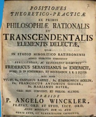 Positiones Theoretico-Practicae Ex Primis Philosophiae Rationalis Et Transcendentalis Elementis Delectae