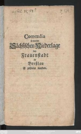 Comœdia so von der Sächsischen Niederlage bey Frauenstadt in Breßlau ist gespielet worden