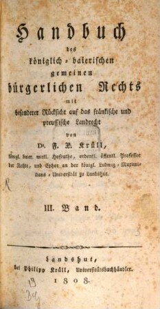 Handbuch des königlich-baierischen gemeinen bürgerlichen Rechts : mit besonderer Rücksicht auf das fränkische und preussische Landrecht, 3