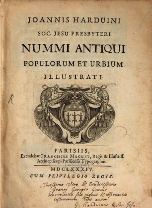 Joannis Harduini Soc. Jesu Presbyteri Nummi Antiqui Populorum Et Urbium Illustrati