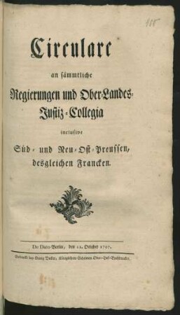 Circulare an sämmtliche Regierungen und Ober-Landes-Justiz-Collegia inclusive Süd- und Neu-Ost-Preussen, desgleichen Francken : De Dato Berlin, den 11. October 1797