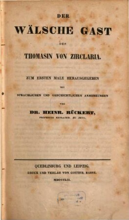 Der wälsche Gast des Thomasin von Zirclaria : zum ersten Male herausgegeben