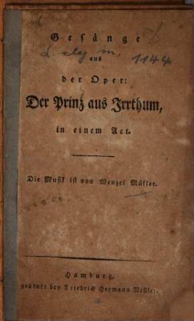 Gesänge aus der Oper: Der Prinz aus Irrthum : in einem Act