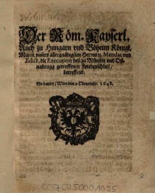 ... Mandat und Edict, die Execution deß zu Münster und Oßnabrügg getroffenen Friedenschluß, betreffend ...