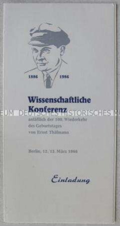 Einladung und Programm zur wissenschaftlichen Konferenz des Instituts für Marxismus-Leninismus zum 100. Geburtstag von Ernst Thälmann