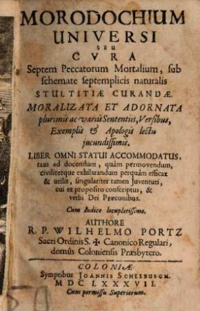 Morodochium universi seu cura septem peccatorum mortalium : sub schemate septemplicis naturalis stultitiae curandae