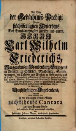Trauer-Cantata über Weiland Carl Wilh. Friedrich, Marggrafen zu Brandenburg
