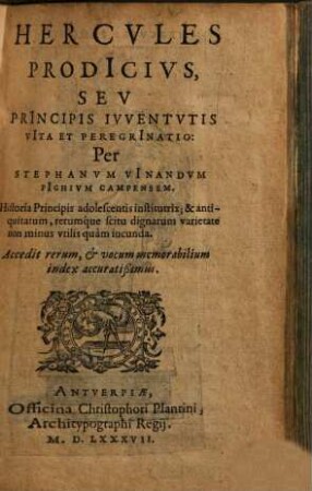 Hercvles Prodicivs, Sev Principis Ivventvtis Vita Et Peregrinatio : Historia Principis adolescentis institutrix, & antiquitatum, rerumque scitu dignarum varietate non minus vtilis quam iucunda