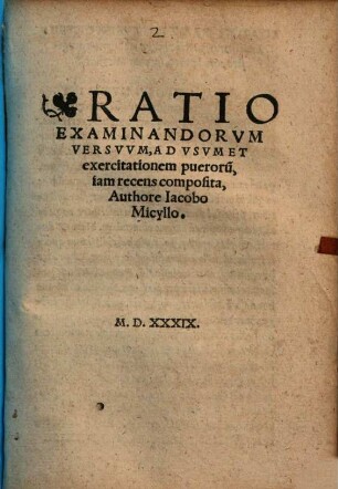 Ratio Examinandorvm Versvvm : Ad Vsvm Et exercitationem pueroru[m], iam recens composita