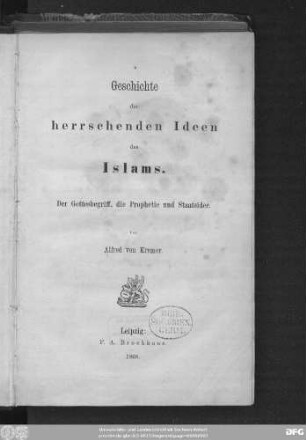 Geschichte der herrschenden Ideen des Islams : der Gottesbegriff, die Prophetie und Staatsidee