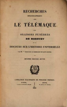 Recherches bibliographiques sur le Télémaque, les oraisons funèbres de Bossuet et le discours sur l'histoire universelle
