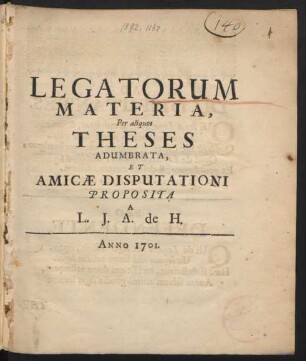 Legatorum Materia, Per aliquot Theses Adumbrata, Et Amicæ Disputationi Proposita