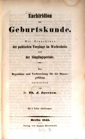 Enchiridion der Geburtskunde : Mit Einschluss der pathischen Vorgänge im Wochenbette und in der Säuglingsperiode