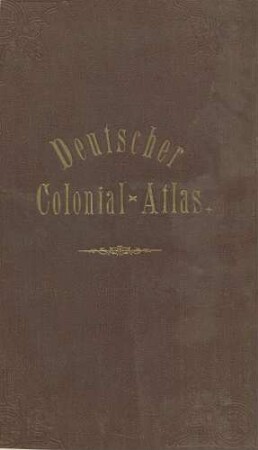 Deutscher Kolonial-Atlas ; 30 Karten mit 300 Nebenkarten
